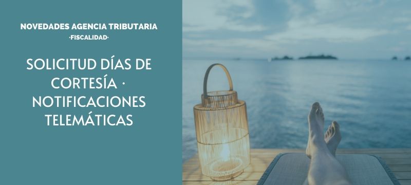 Tu tranquilidad fiscal, también y especialmente en vacaciones | Sobre los días de cortesía que ofrece la AEAT